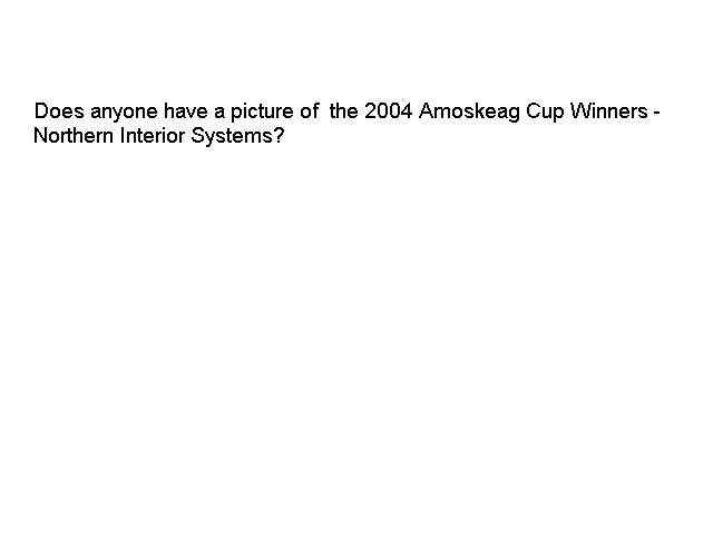 Northern Interior Systems - 2004 Amoskeag Cup Champions